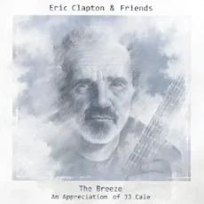 CLAPTON, ERIC & FRIENDS:THE BREEZE: AN APPRECIANTION OF JJ CALE